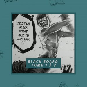 BLACK BOARD TOME 1 À 3